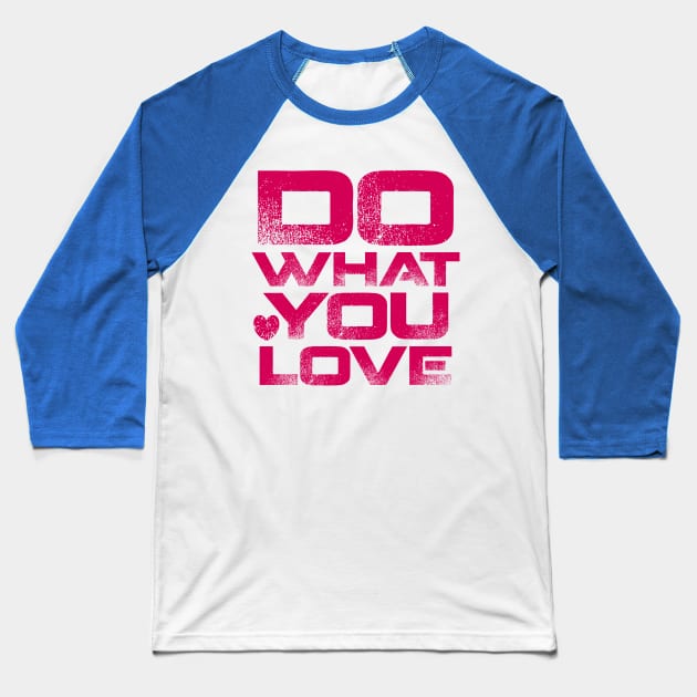 Do What You Love Baseball T-Shirt by colorsplash